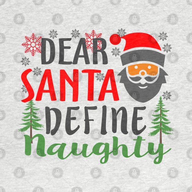 Dear Santa Define Naughty Christmas by Mas Design